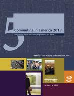 Commuting in America 2013 – Brief 5: The Nature and Pattern of Jobs