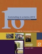 Commuting in America 2013 – Brief 16: The Evolving Role of Commuting