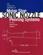 The Theory and Operations of Meter Shop Sonic Nozzle Proving Systems for the Natural Gas Industry