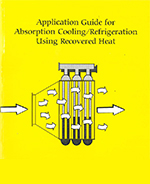 Application Guide for Absorption Cooling/Refrigeration Using Recovered Heat