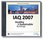 IAQ 2007: Healthy and Sustainable Buildings — Conference Proceedings on CD