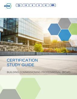 Certification Study Guide: Building Commissioning Professional (BCxP)