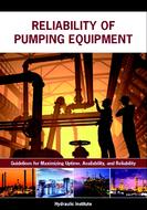 Reliability of Pumping Equipment – Guidelines for Maximizing Uptime, Availability and Reliability